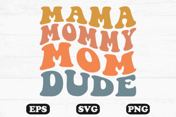 A Practical Review: Mama Mommy Mom Dude Wavy SVG