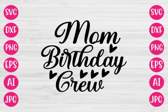 A Practical Review of the Mom Birthday Crew SVG Design