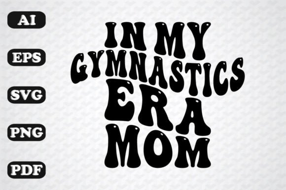 In My Gymnastics Mom Era Design for Real Embroidery